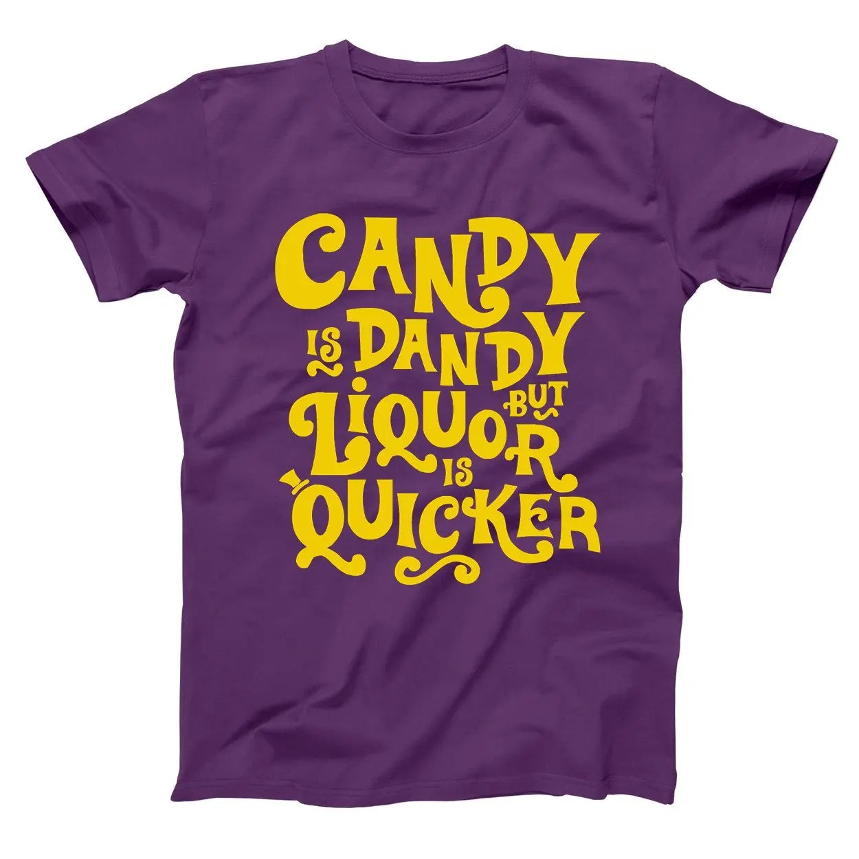 Candy Is Dandy But Liquor Is Quicker Tshirt - Donkey Tees