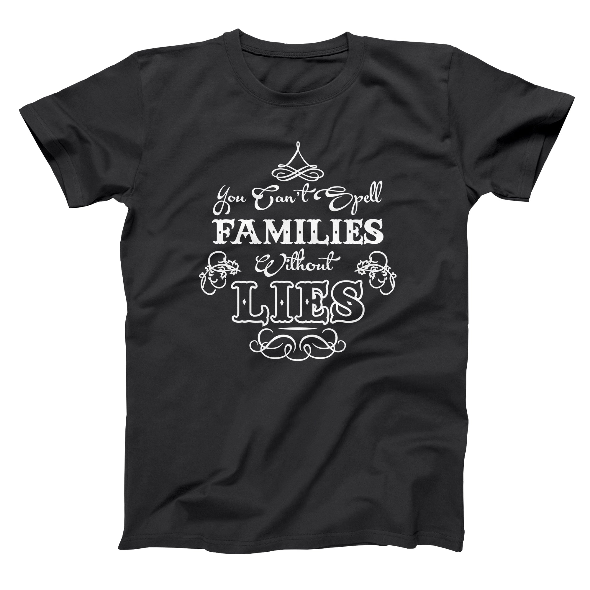 Can't Spell Families Without Lies Tshirt - Donkey Tees