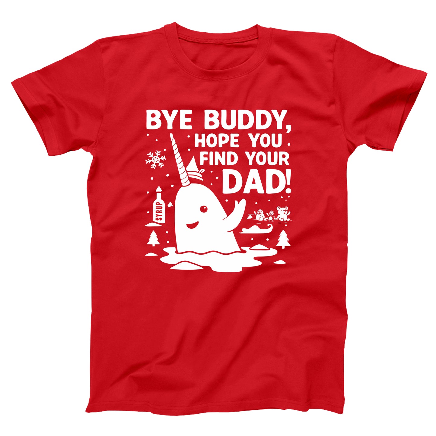 Bye Buddy Hope You Find Your Dad Narwhal