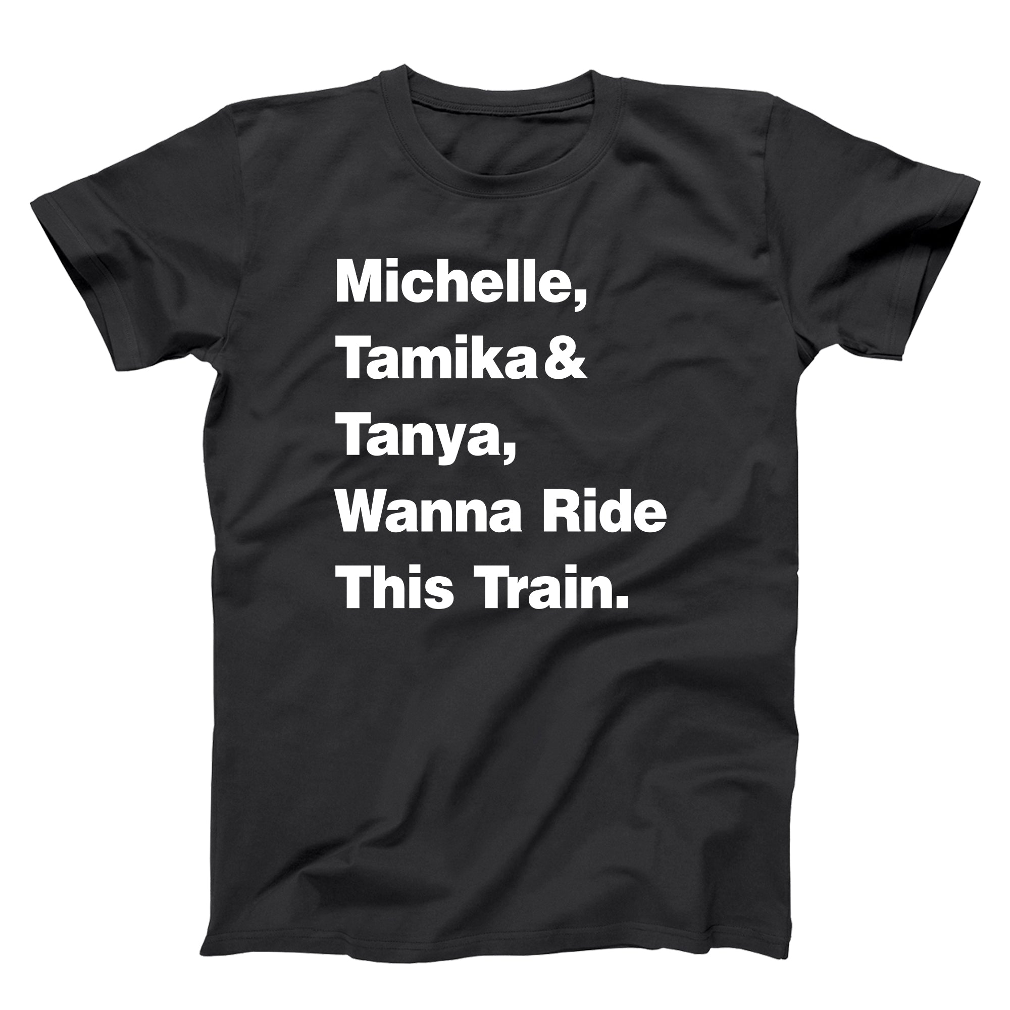 Michelle Tamika and Tanya Wanna Ride This Train Tshirt - Donkey Tees