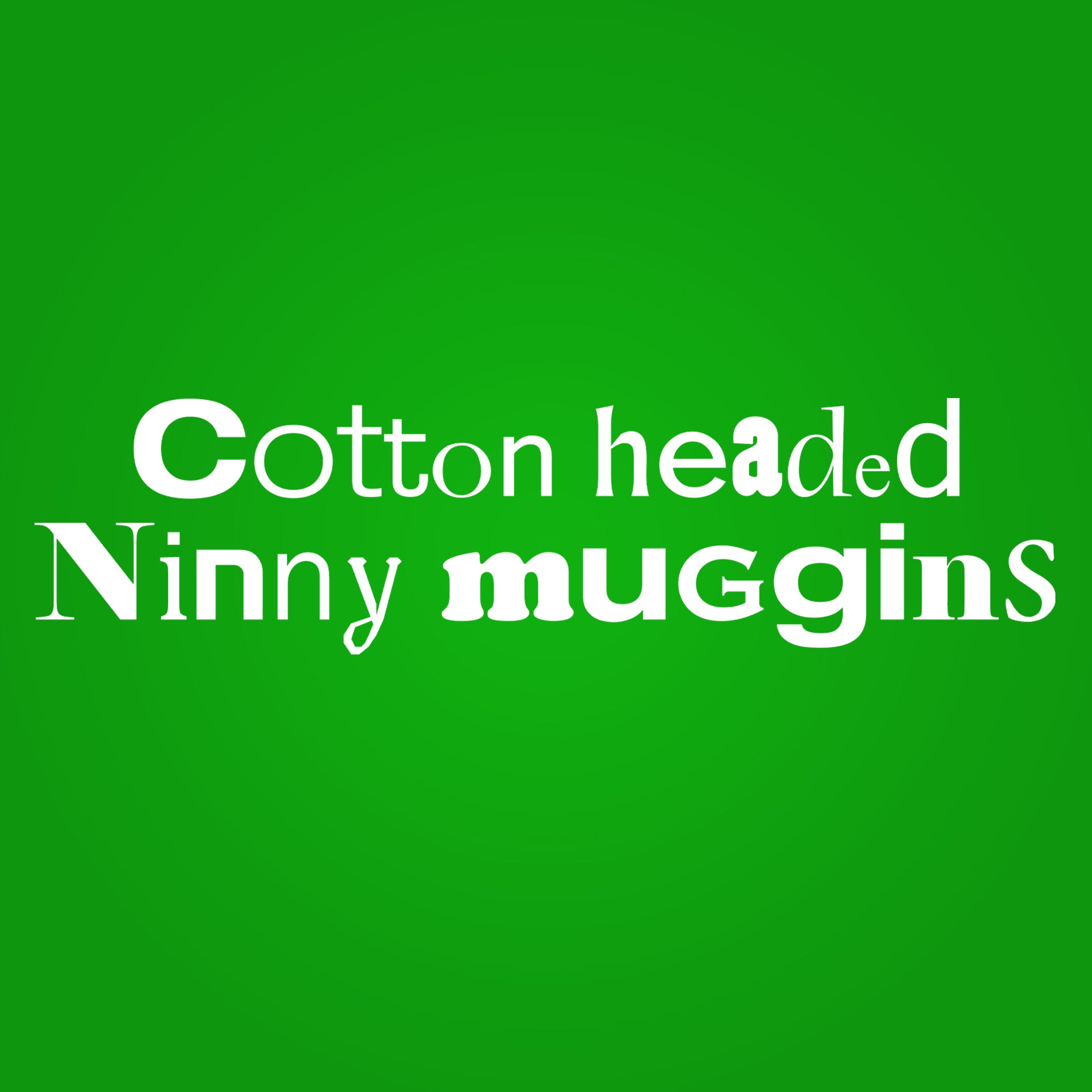 Cotton Heeded Ninny Muggins Tshirt - Donkey Tees