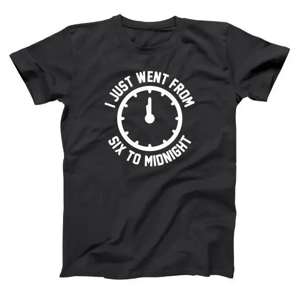 Just Went From Six To Midnight Tshirt - Donkey Tees