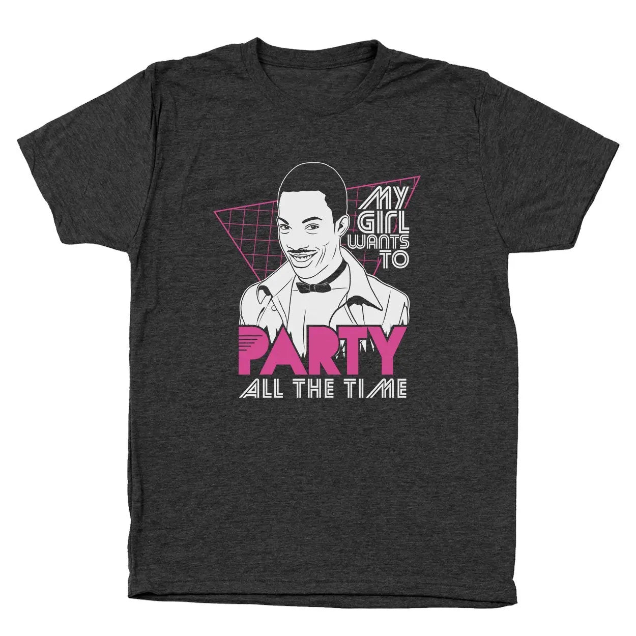 My Girl Wants To Party All The Time Tshirt - Donkey Tees