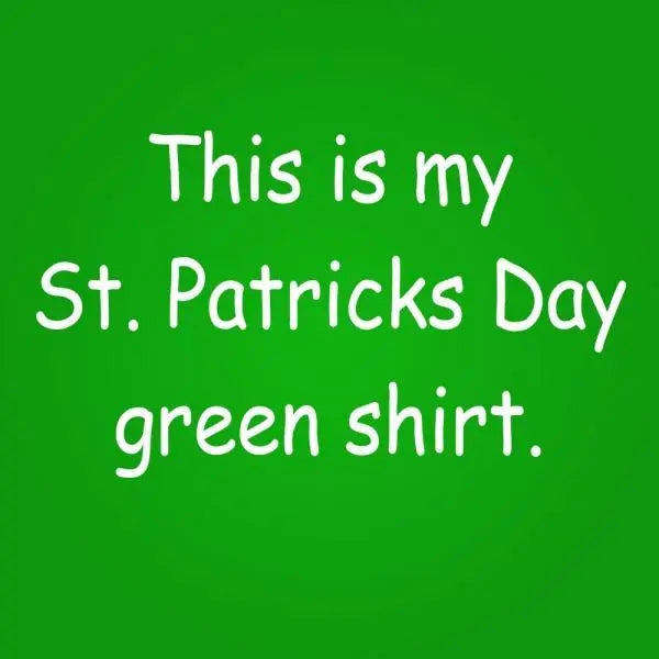 My St. Patricks Day Green Shirt Tshirt - Donkey Tees