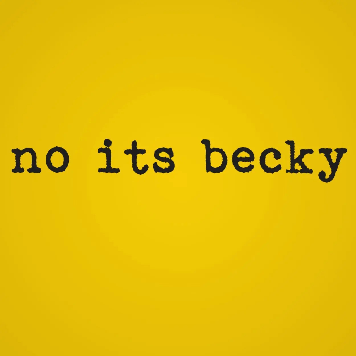 No Its Becky Tshirt - Donkey Tees