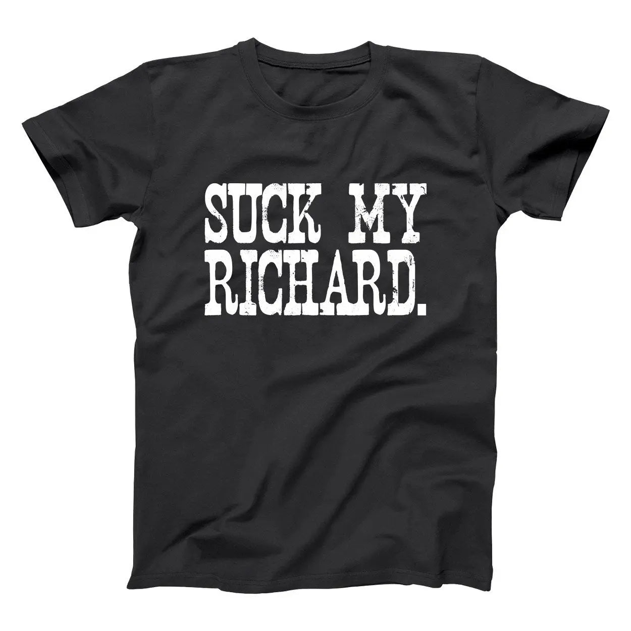 Suck My Richard Tshirt - Donkey Tees
