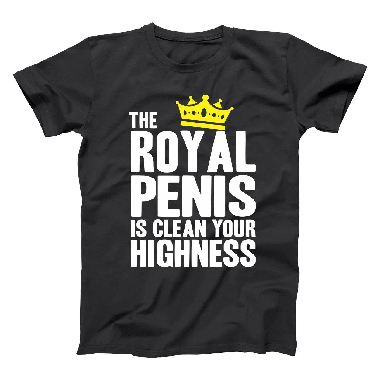 The Royal Penis Is Clean Tshirt - Donkey Tees