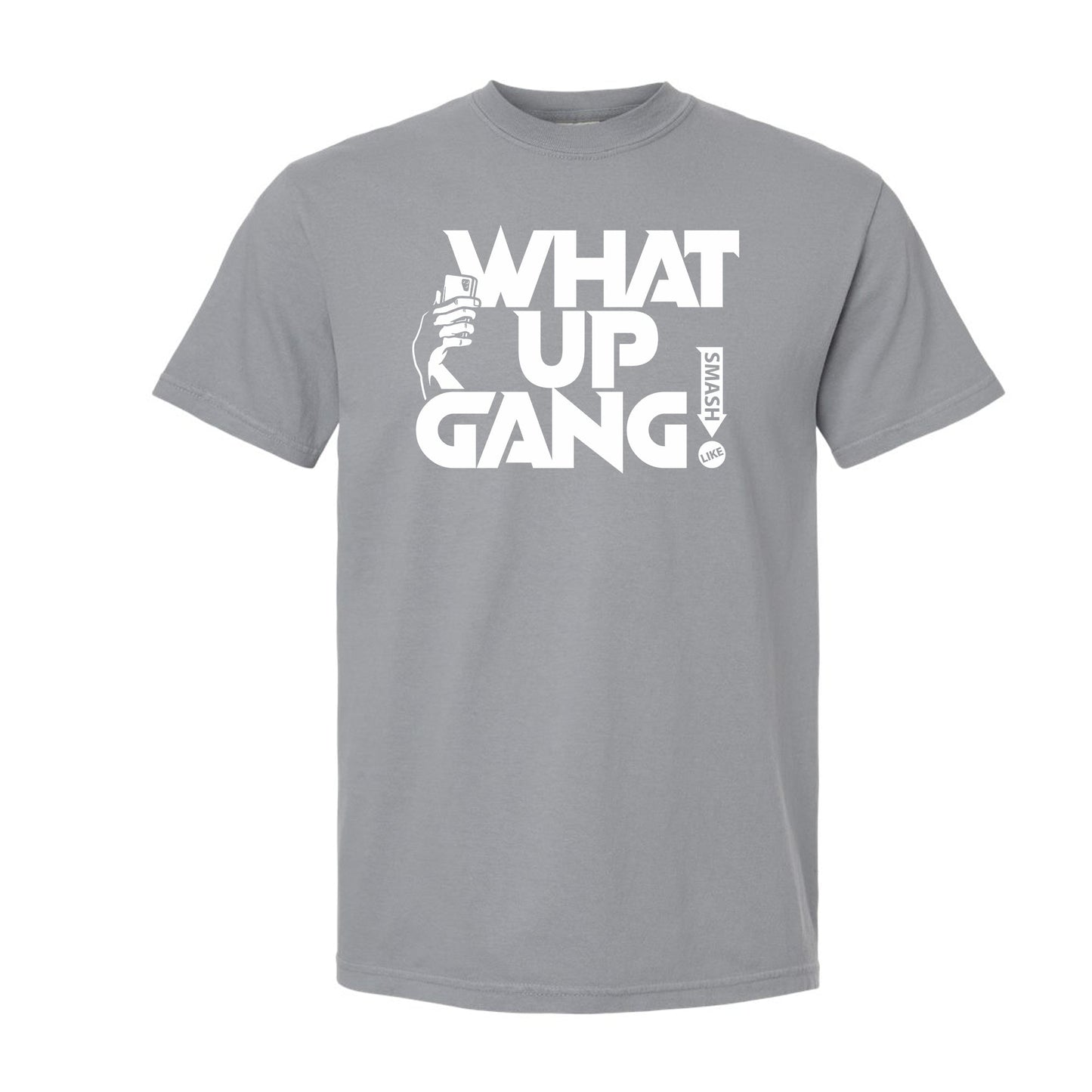 What Up Gang - Smash The Like Button - Comfort Colors Shirt