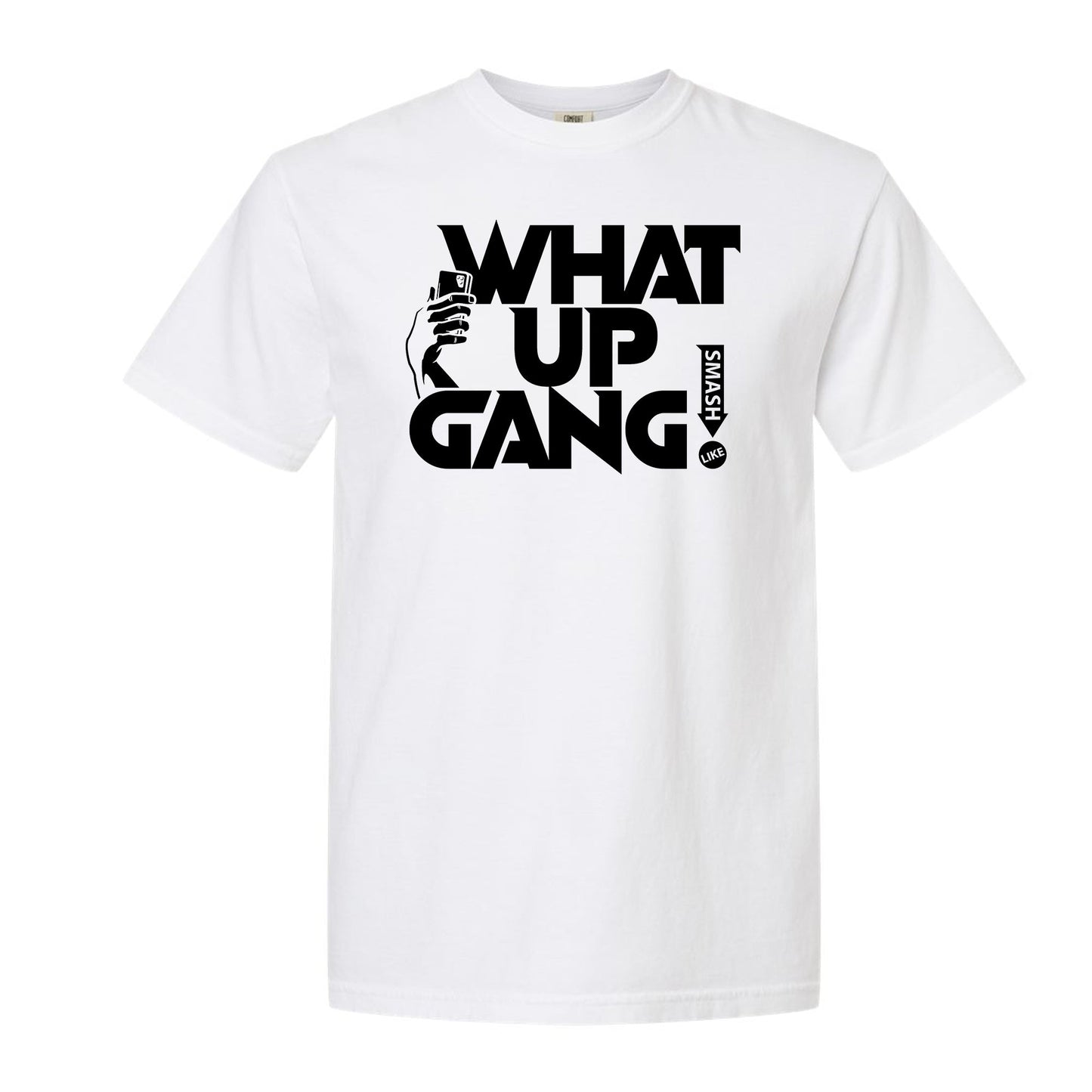 What Up Gang - Smash The Like Button - Comfort Colors Shirt