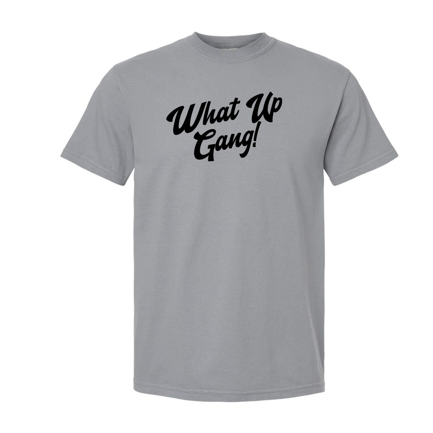 What Up Gang - Comfort Colors Shirt