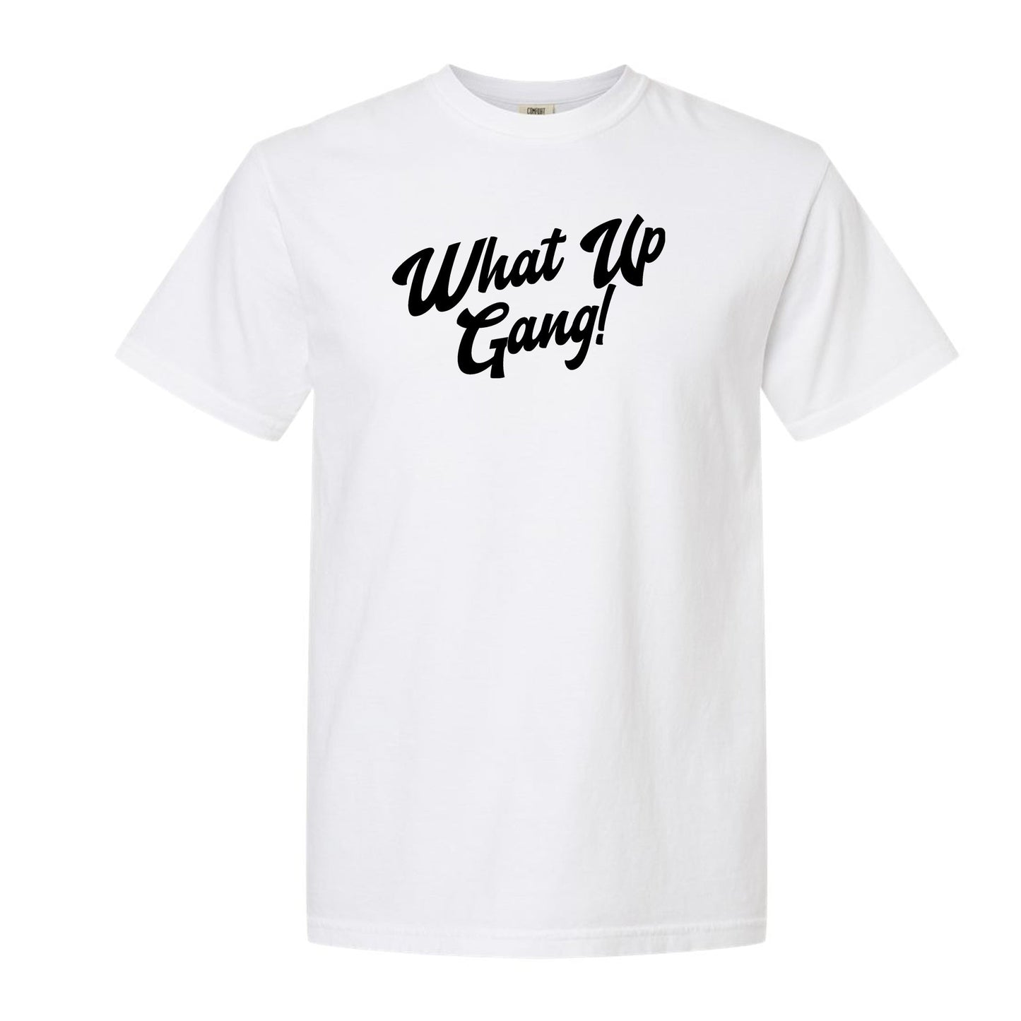 What Up Gang - Comfort Colors Shirt
