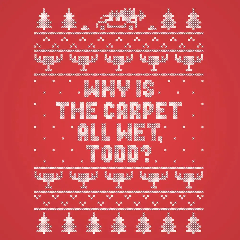 Why Is The Carpet Wet Todd Tshirt - Donkey Tees