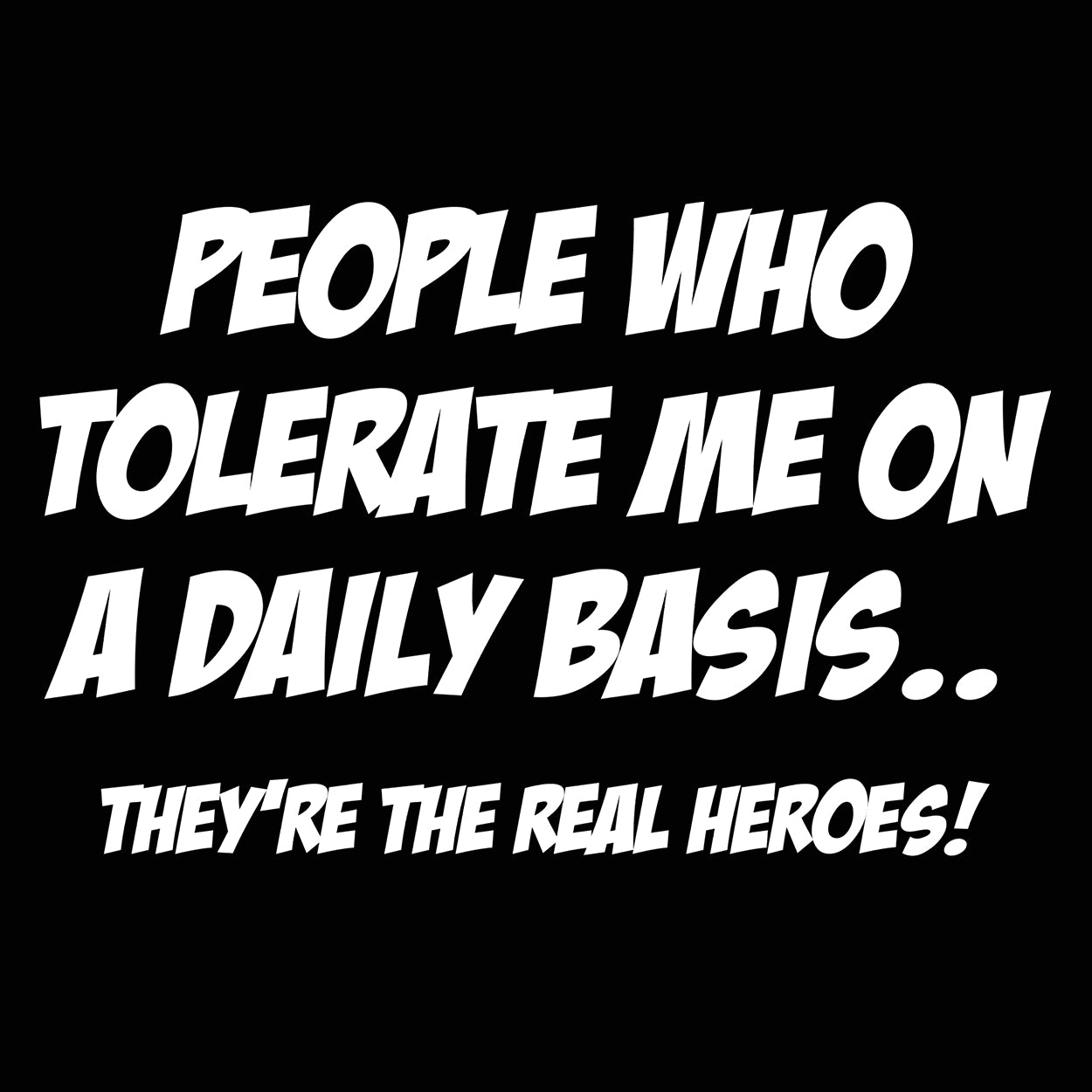 Tolerate Me The Real Hero Tshirt - Donkey Tees