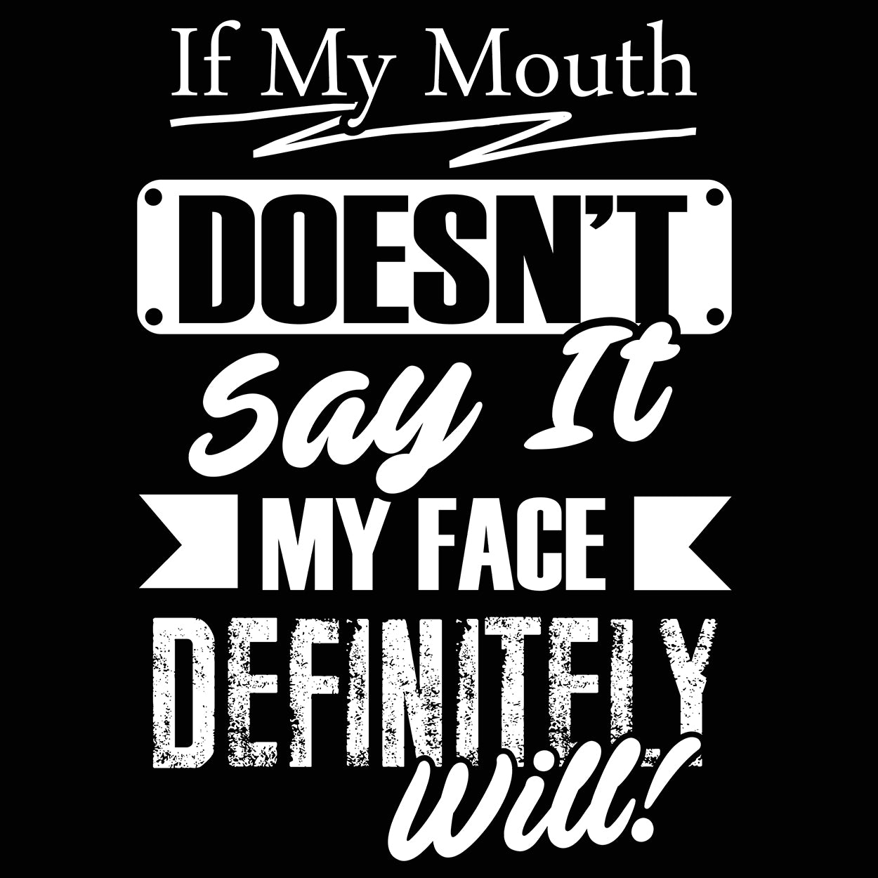If My Mouth Doesn't Say It Tshirt - Donkey Tees