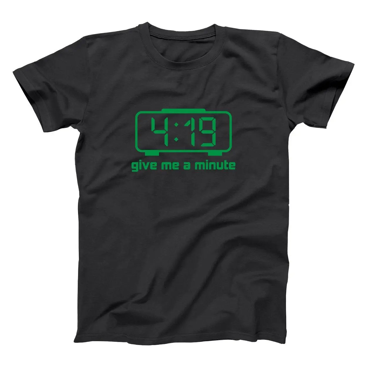419 Give Me A Minute Tshirt - Donkey Tees