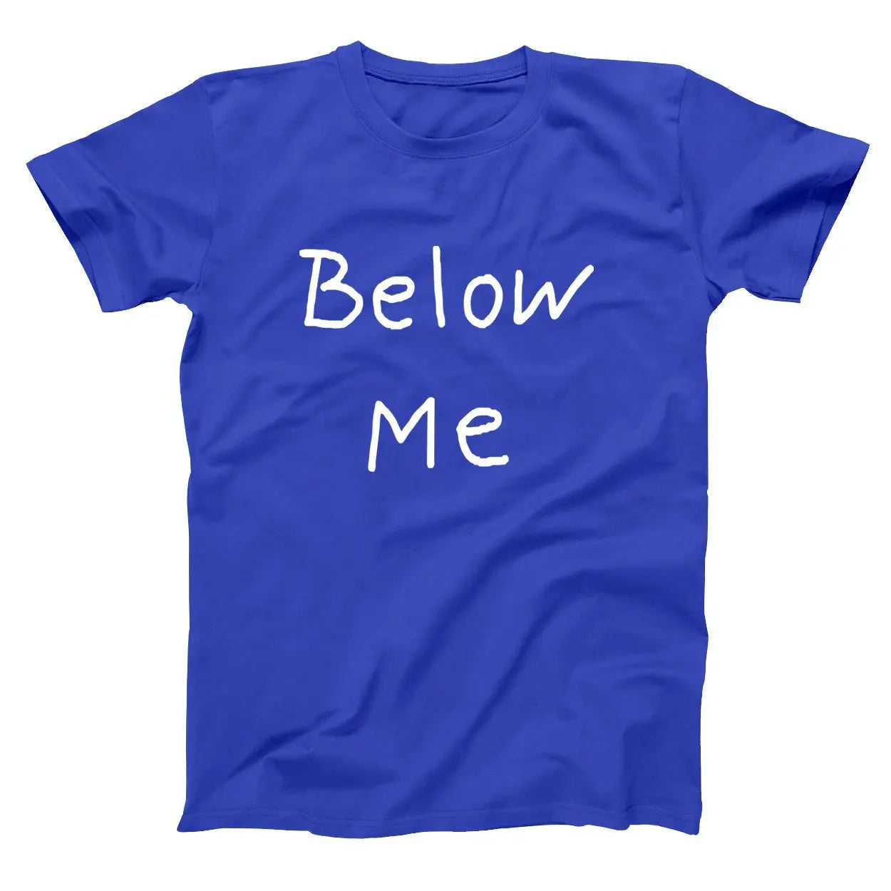 Below Me Tshirt - Donkey Tees