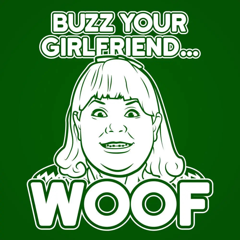 Buzz Your Girlfriend Woof Tshirt - Donkey Tees