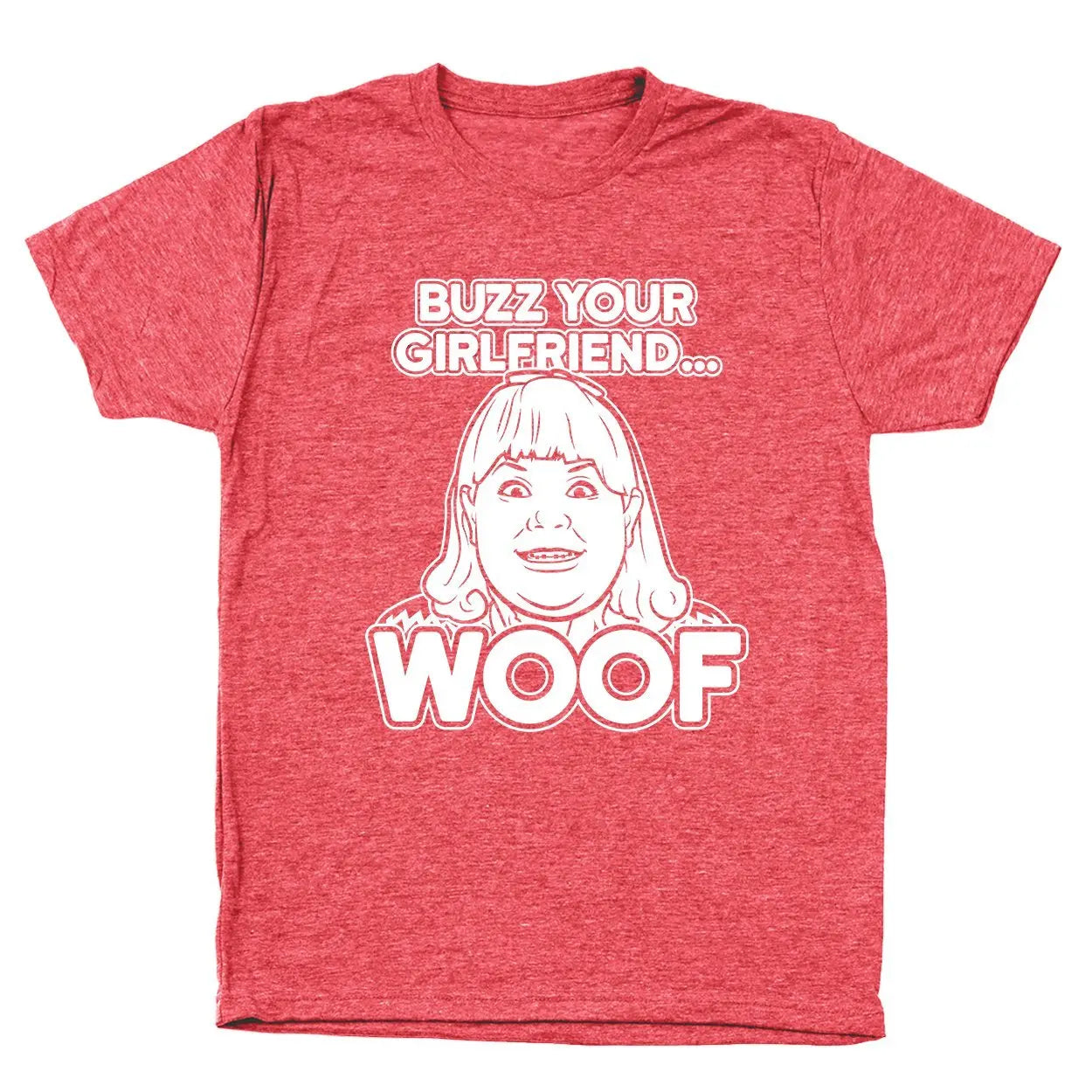Buzz Your Girlfriend Woof Tshirt - Donkey Tees