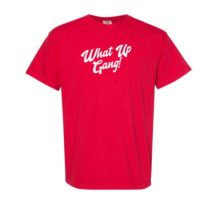What Up Gang - Alt Colors - Comfort Colors Shirt
