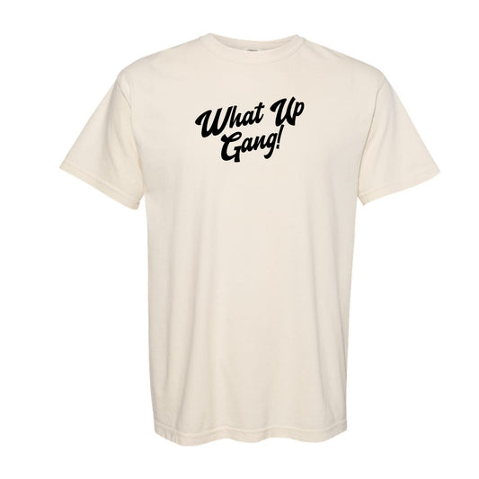 What Up Gang - Alt Colors - Comfort Colors Shirt
