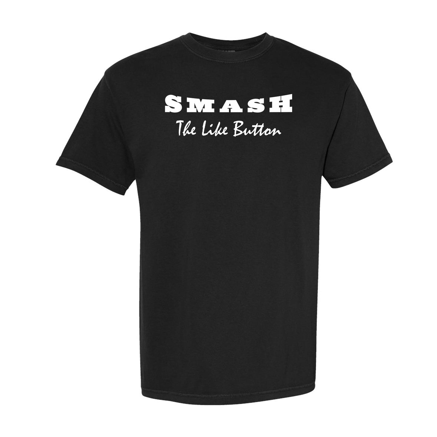 What Up Gang - SMASH The Like - Comfort Colors Shirt