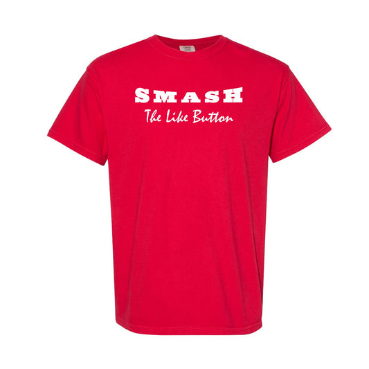 What Up Gang - SMASH The Like - Comfort Colors Shirt