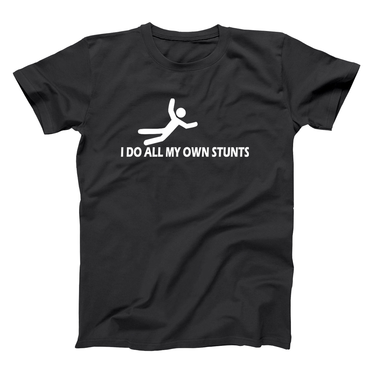 I Do All My Own Stunts Tshirt - Donkey Tees