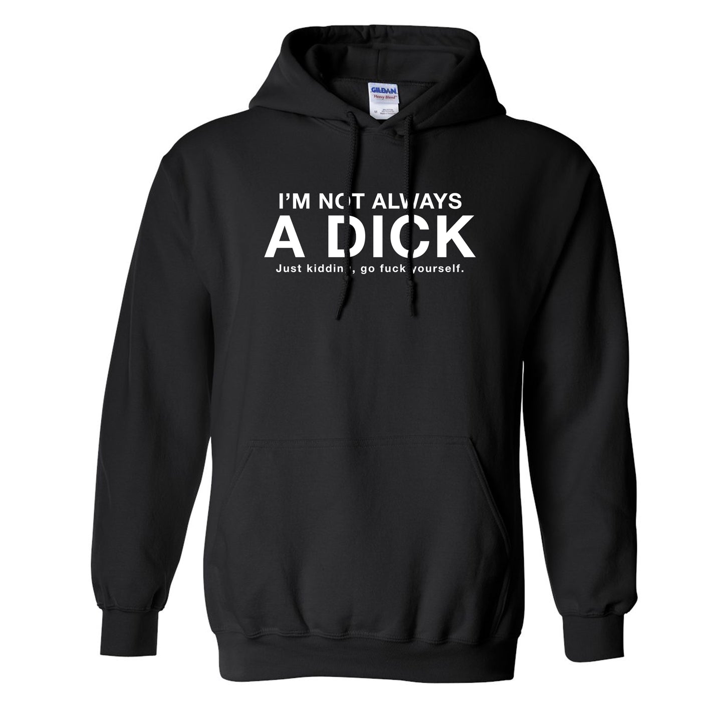 I'm Not Always A Dick Just Kidding