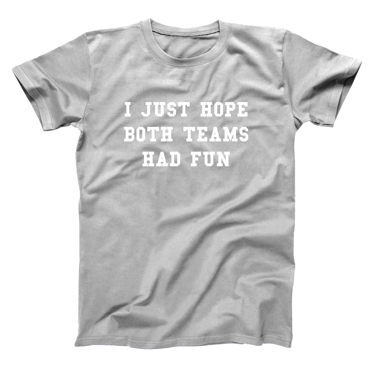 I Just Hope Both Teams Had Fun Tshirt - Donkey Tees