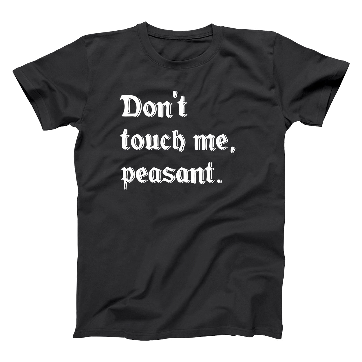 Dont Touch Me Peasant Tshirt - Donkey Tees