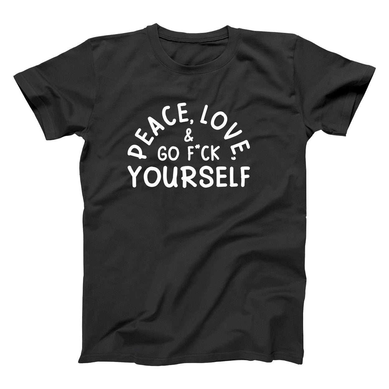 Peace, Love, & Go F Yourself Tshirt - Donkey Tees