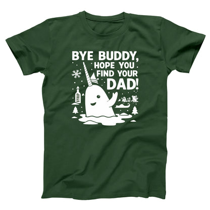 Bye Buddy Hope You Find Your Dad Narwhal