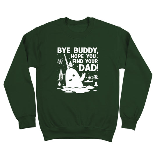 Bye Buddy Hope You Find Your Dad Narwhal