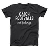 Catch Footballs Not Feelings