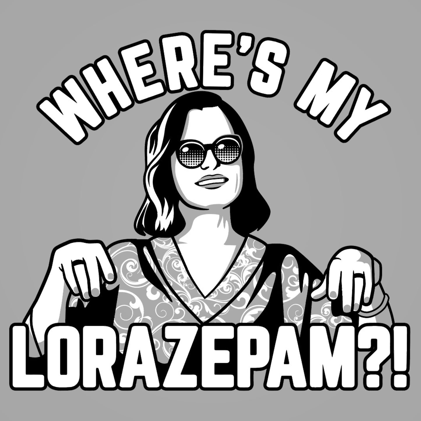 Where's My Lorazepam ?