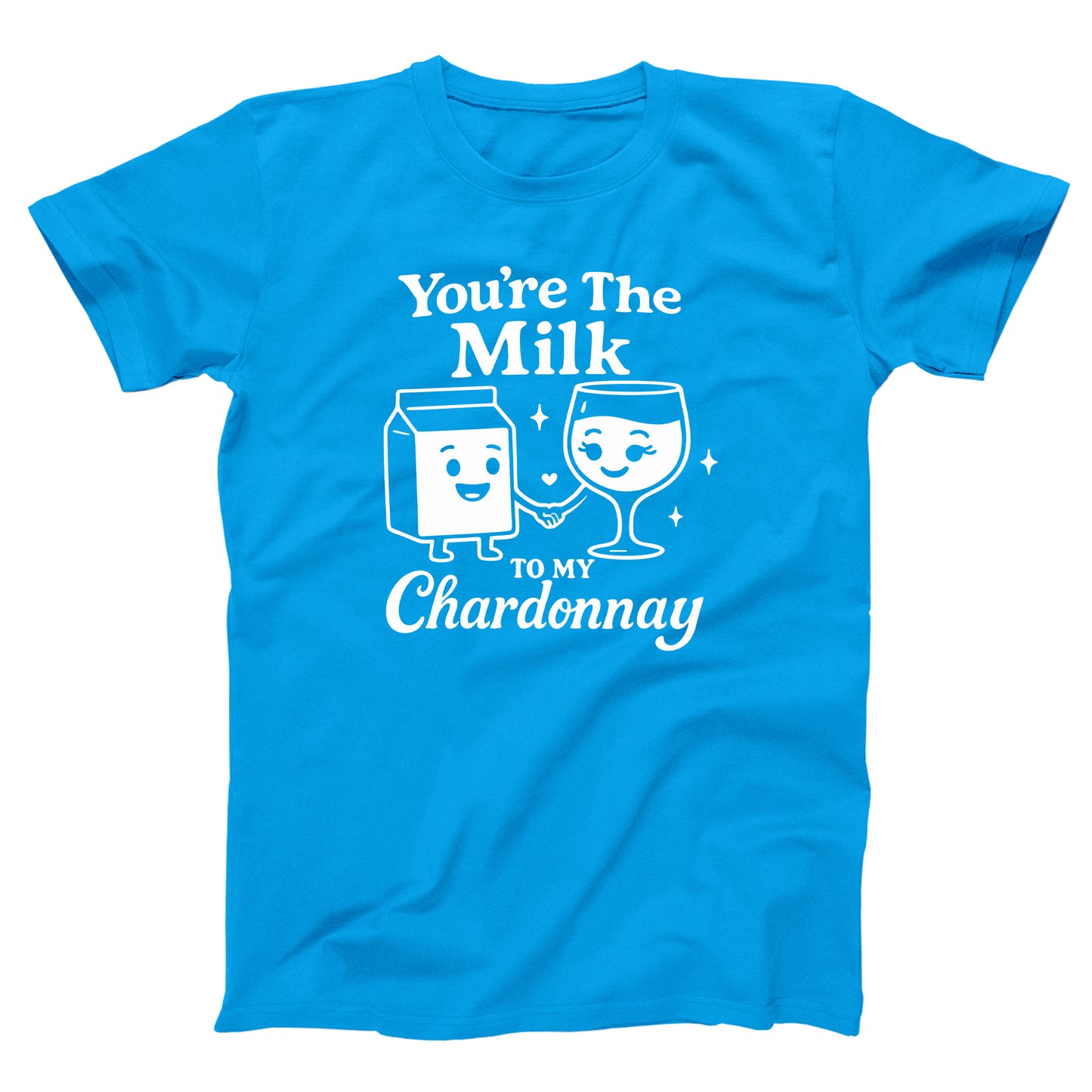You're The Milk To My Chardonnay