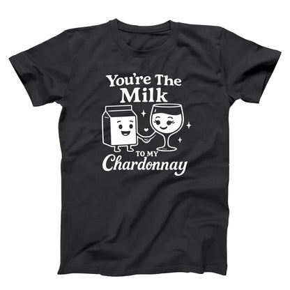 You're The Milk To My Chardonnay