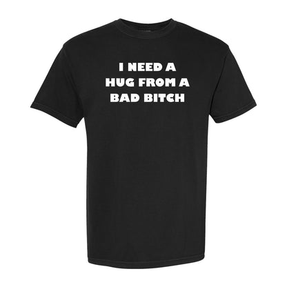I Need A Hug From A Bad Bitch