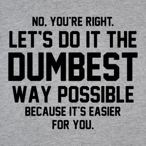 Dumbest Way Possible Tshirt - Donkey Tees