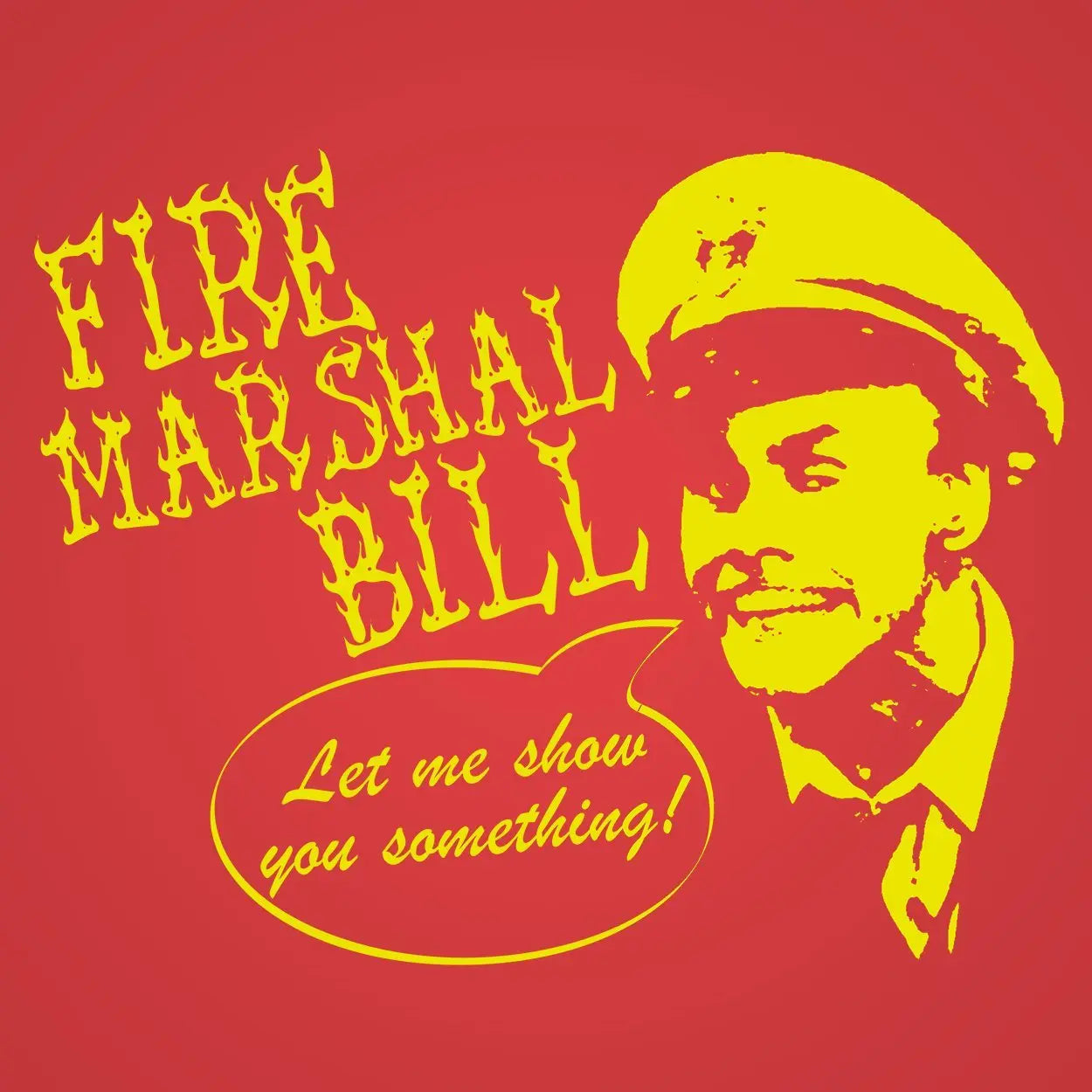 Fire Marshall Bill Tshirt - Donkey Tees