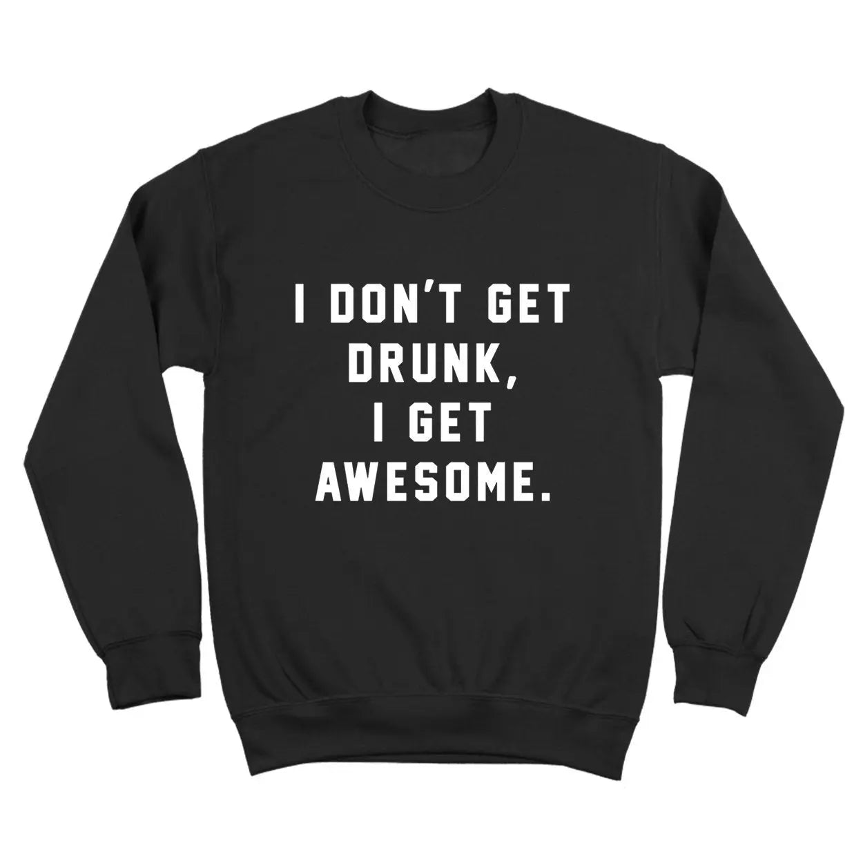 I Dont Get Drunk I Get Awesome Tshirt - Donkey Tees