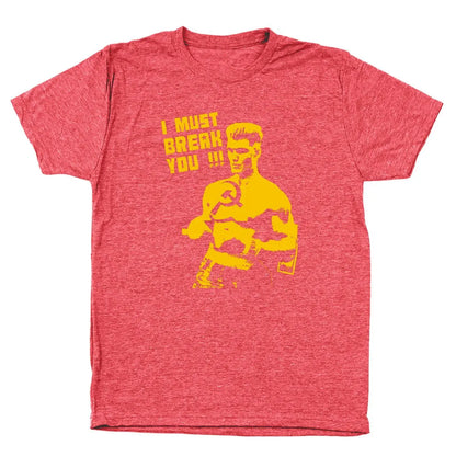 I Must Break You Tshirt - Donkey Tees