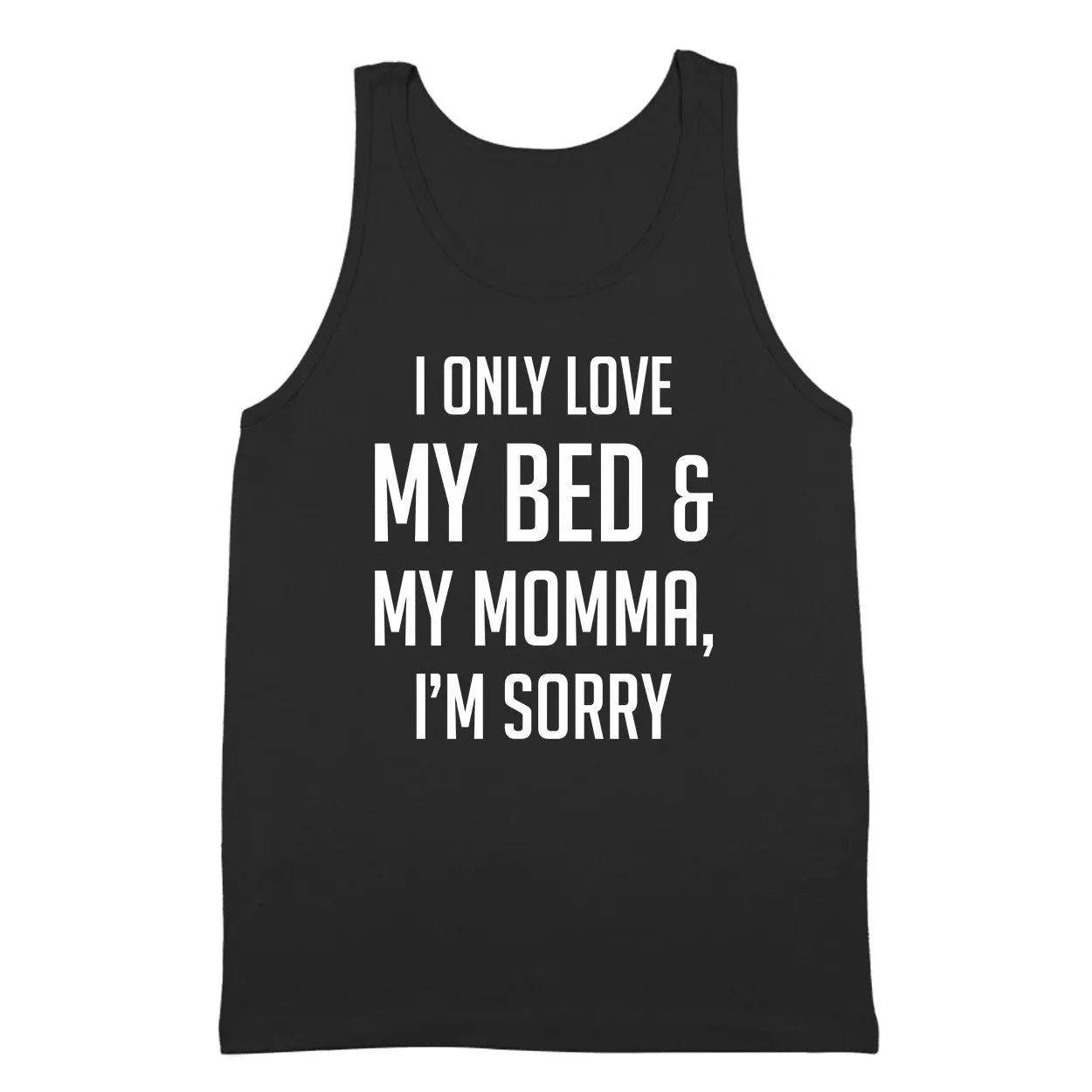 I Only Love My Bed And My Momma I'm Sorry Tshirt - Donkey Tees