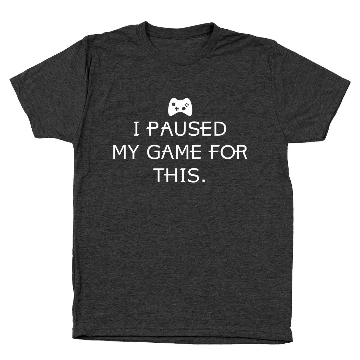 I Paused My Game For This Tshirt - Donkey Tees