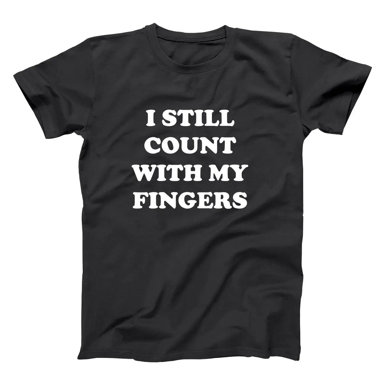 I Still Count With My Fingers Tshirt - Donkey Tees