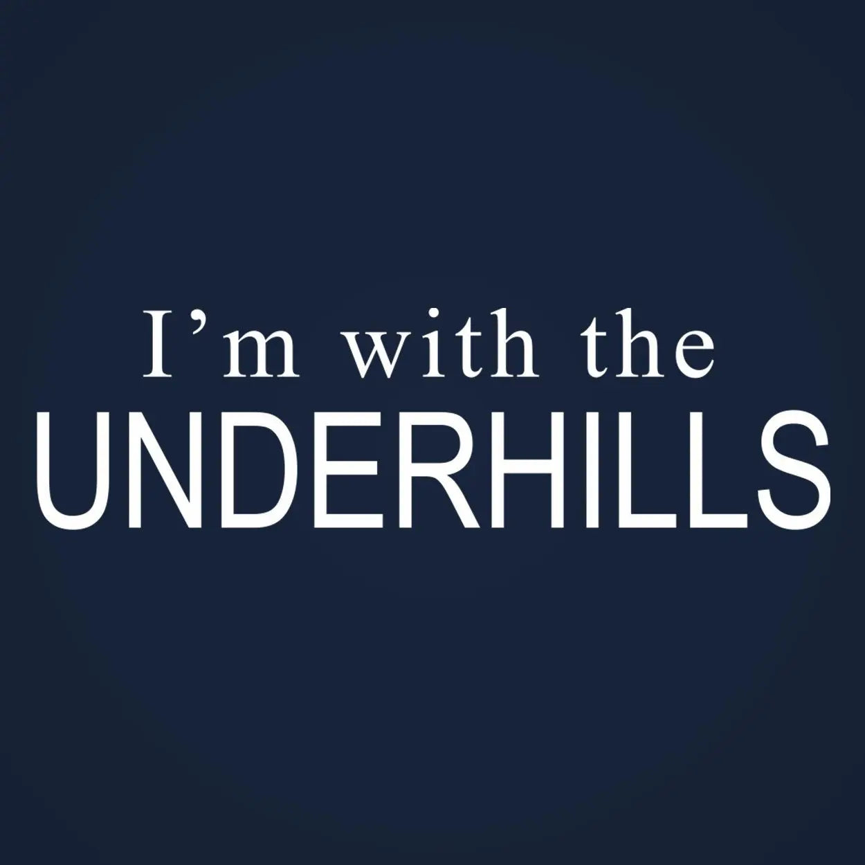 I'm With The Underhills Tshirt - Donkey Tees