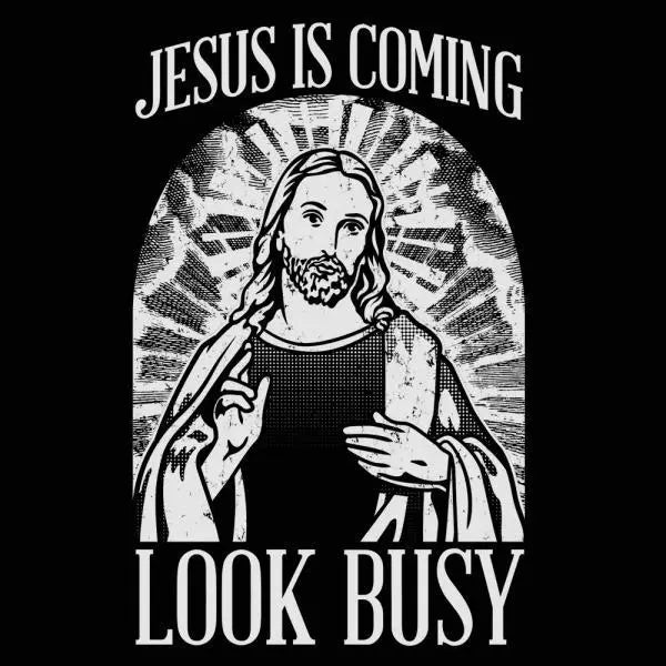 Jesus Is Coming Look Busy Tshirt - Donkey Tees