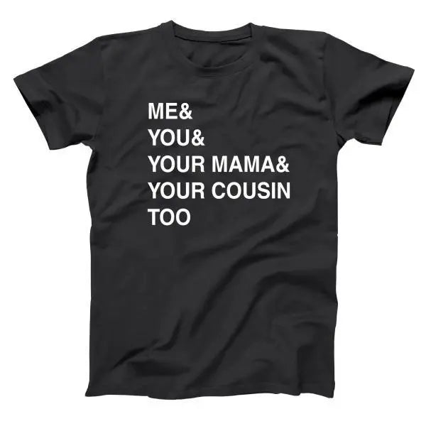 Me You Your Mama Too Tshirt - Donkey Tees