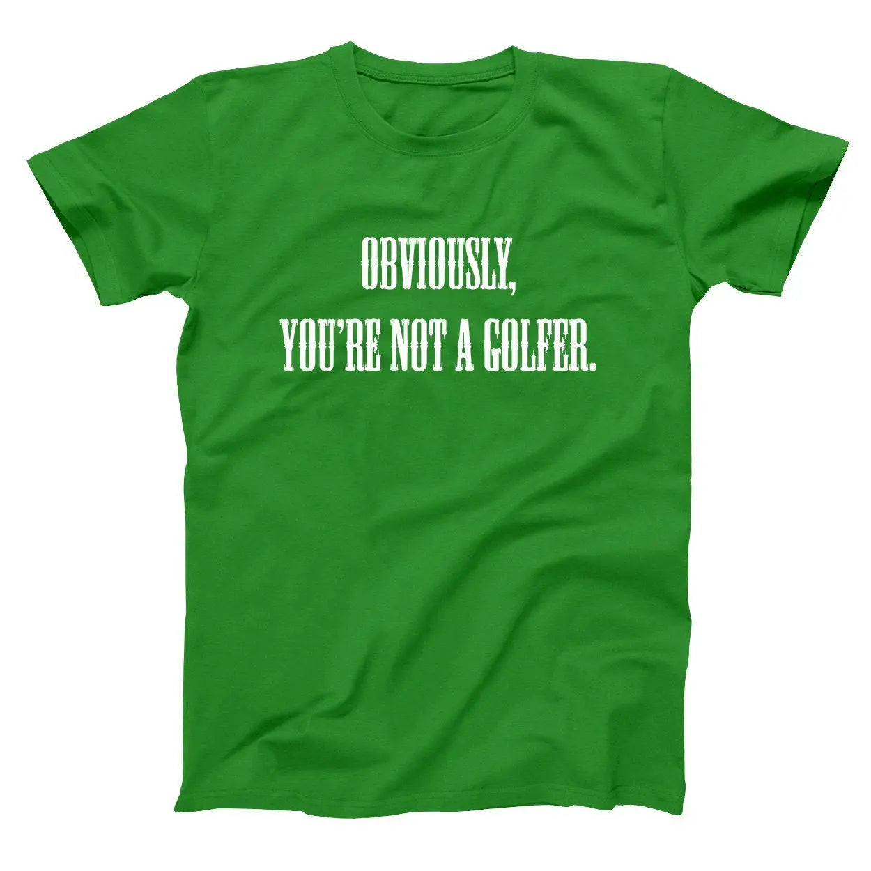 Obviously You're Not A Golfer Tshirt - Donkey Tees