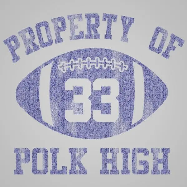 Property Of Polk High Tshirt - Donkey Tees